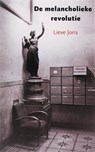 De melancholieke revolutie - Lieve Joris - 9789045700809