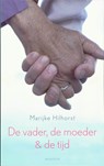 De vader, de moeder & de tijd - HILHORST, Marijke - 9789045701356