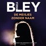 De meisjes zonder naam - Mikaela Bley - 9789046172698