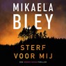Sterf voor mij - Mikaela Bley - 9789046177280