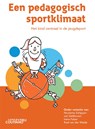 Een pedagogisch sportklimaat - Nicolette Schipper-van Veldhoven ; Irene Faber ; Roel van der Weide - 9789046909294