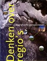 Denken over regio's - Ben de Pater ; Oedzge Atzema ; Ron Boschma ; Peter Druijven ; Peter Groote ; Bettina Hoven ; Virginie Mamadouh ; Kees Terlouw - 9789046961049