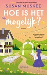 Hoe is het mogelijk? - Susan Muskee - 9789047213345