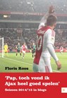 Pap, toch vond ik Ajax heel goed spelen - Floris Roos - 9789048437481