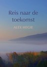 Reis naar de toekomst - Alex Hegie - 9789048437931