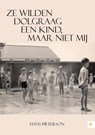 Ze wilden dolgraag een kind, maar niet mij - Hans Pieterson - 9789048440269