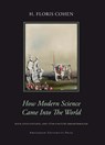 How Modern Science Came Into The World - H. Floris Cohen - 9789048512737