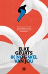 Ik nog wel van jou - Elke Geurts - 9789048835348