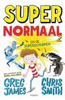 Super Normaal en de superschurken - Greg James ; Chris Smith - 9789048844487