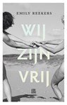 Wij zijn vrij - Emily Reekers - 9789048863563