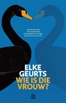 Wie is die vrouw? - Elke Geurts - 9789048865994