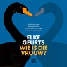 Wie is die vrouw? - Elke Geurts - 9789048866014