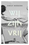 Wij zijn vrij - Emily Reekers - 9789048874316