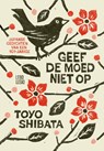 Geef de moed niet op - Toyo Shibata - 9789048874750