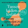 Tussen leiden en loslaten - Miloe van Beek ; Jakob van Wielink - 9789049213664