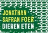 Dieren eten - Jonathan Safran Foer - 9789049802110