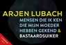 Mensen die ik ken die mijn moeder hebben gekend + Bastaardsuiker - Arjen Lubach - 9789049807214