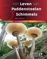 Het leven van paddenstoelen en schimmels - paddestoelen - Jens H. Petersen & Nico Dam - 9789050114530