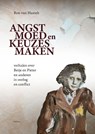 Angst, moed en keuzes maken - Ron van Hasselt - 9789052946566