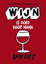 Wijn is goed voor mama - RILEY, Andy - 9789054923206