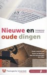 Nieuwe en oude dingen - Koert van Bekkum ; Rob van Houwelingen ; P.H.R. van Houwelingen ; Eric Peels - 9789055604876