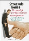 Stress als keuze - M.J. Schabracq ; C.L. Cooper - 9789055942176