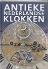 Het verzamelen van antieke Nederlandse klokken - J.W. Voogd - 9789055943920