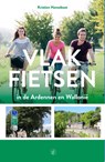 Vlak fietsen in de Ardennen en Wallonië - Kristien Hansebout - 9789056155100