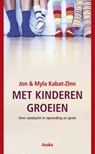 Met kinderen groeien - M. Kabat-Zinn ; J. Kabat-Zinn ; Jon Kabat-Zinn - 9789056700461