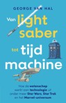 Van lightsaber tot tijdmachine - George van Hal - 9789057125966