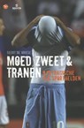 Moed, zweet en tranen - Geert De Vriese - 9789057204715