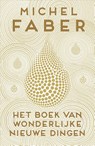 Het boek van wonderlijke nieuwe dingen - Michel Faber - 9789057596902