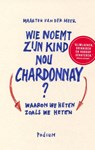 Wie noemt zijn kind nou Chardonnay? - Maarten van der Meer - 9789057597015