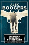 Wanneer de mieren schreeuwen - Alex Boogers - 9789057597459