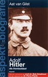 Adolf Hitler als frontsoldaat - Aat van Gilst - 9789059114548