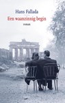 Een waanzinnig begin - Hans Fallada - 9789059365964