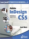 Leer jezelf PROFESSIONEEL... Adobe InDesign CS5 - Aad Metz - 9789059404724