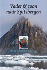Vader en Zoon naar Spitsbergen - B. Hoekendijk - 9789059610729