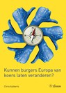 Kunnen burgers Europa van koers laten veranderen? - Chris Aalberts - 9789059728295