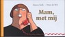 Mam, met mij - H. Kolk ; P. de Wit - 9789061698708