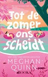 Tot de zomer ons scheidt - Meghan Quinn - 9789062227372