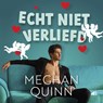 Echt niet verliefd - Meghan Quinn - 9789062228225