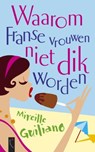 Waarom Franse vrouwen niet dik worden - GUILIANO, M. - 9789063052416