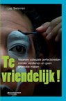 Te vriendelijk! - Luc Swinnen - 9789063066468