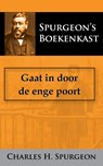 Gaat in door de enge poort - C.H. Spurgeon - 9789066592469