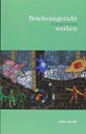 Betekenisgericht werken - A. Ravelli ; Alfons Ravelli - 9789066659414