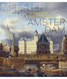 Meesterwerk Amsterdam - Norbert Middelkoop ; Erik Schmitz ; Jaap Evert Abrahamse ; Boudewijn Bakker ; Jan de Klerk ; Tom van der Molen ; Leonore van Sloten - 9789068689068