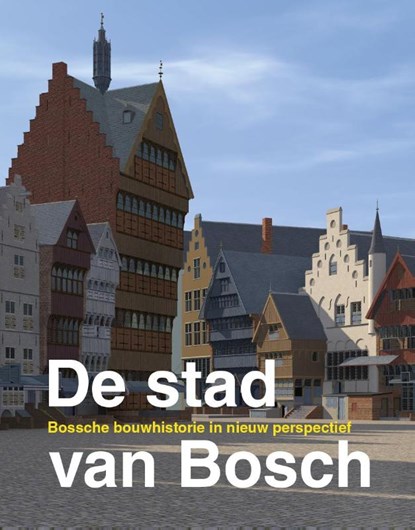 De stad van Bosch, Boekwijt, Harry& Glaudemans, Ronald - Gebonden - 9789070545383