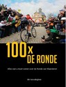 100 X de ronde - Rik Vanwalleghem ; Tieneke Van de Velde ; Bo Decramer ; Geert Vandenbon - 9789073322271