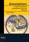 Annotations on Race, Colonialism, Islamofobia, Islam and Palestine - Hatem Bazian - 9789074897884